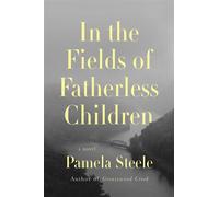 In The Fields of Fatherless Children A Novel - Pamela Steele - Counterpoint - ebook (ePub) - Livre
