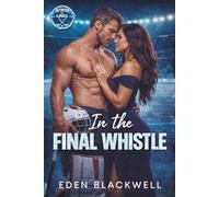 In the Final Whistle: A Second Chance Hockey Romance