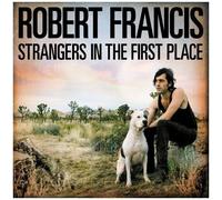 Robert Francis – Strangers in the First – Import – Warner Music