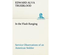 In The Flash Ranging Service Observations Of An American Soldier During His Service With The A.E.F. In France