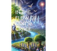 IN THE FLOW OF GOD'S GRACE