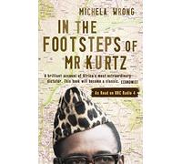 In the Footsteps of Mr. Kurtz: Living on the Brink of Disaster in the Congo