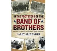 In the Footsteps of the Band of Brothers: A Return to Easy Company's Battlefields With Sgt. Forrest Guth