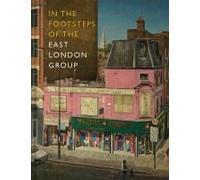In The Footsteps Of The East London Group
