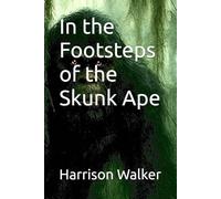 In the Footsteps of the Skunk Ape