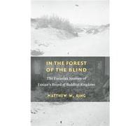 In the Forest of the Blind - Matthew W. King - Columbia University Press - Livre en Anglais - Hardback Matthew W. KingMatthew W. King (Auteur)