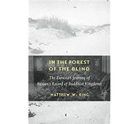 In the Forest of the Blind - Matthew W. King - Columbia University Press - Livre en Anglais - Paperback Matthew W. KingMatthew W. King (Auteur)