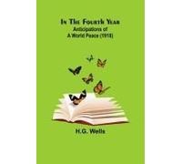 In The Fourth Year; Anticipations Of A World Peace (1918)