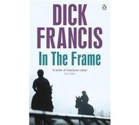 In The Frame (Francis Thriller) (Paperback) Dick Francis, (Auteur)