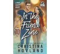 In the Friend Zone: A friends to lovers football romance.