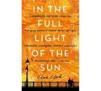 In the Full Light of the Sun - Clare Clark - Little Brown Book Group - Livre en Anglais - Paperback Clare ClarkClare Clark (Auteur)