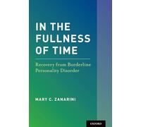 In the Fullness of Time - Zanarini Mary C. Professor of Psychology Professor of Psychology Harvard Medical School - Oxford University Press Inc - Livre en Zanarini Mary C. Professor of Psychology Prof