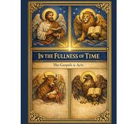 In The Fullness Of Time: The Gospel and Acts