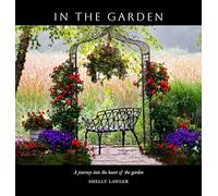 In the Garden: A journey into the heart of the garden