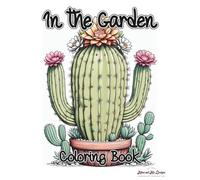 In the Garden: Coloring book: Whimsical floral themed coloring pages - perfect for relaxation and stress relief, featuring designs that range from simple to intricate for all skill levels