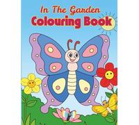 In the garden colouring book: Bring alive the insects, birds, animals from the garden
