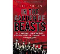 In the Garden of Beasts: Love and Terror in Hitler's Berlin. Erik Larson NEUF