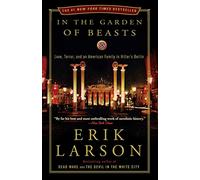 In the Garden of Beasts: Love, Terror, and an American Family in Hitler's Berlin
