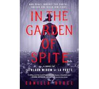 In the Garden of Spite: A Novel of the Black Widow of La Porte