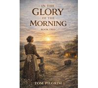 In The Glory Of The Morning - Book Two