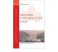 [(In the Glow of the Moon: Vocal Score)] [Author: Stephen Chatman] published on (June, 2007)