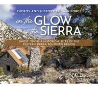 In the Glow of the Sierra: Ghost Towns & Historical Sites of the Eastern Sierra: Southern Region