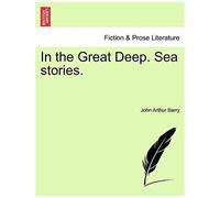 In The Great Deep. Sea Stories.