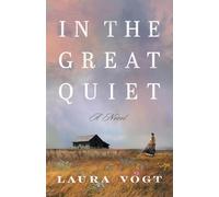 In the Great Quiet: A Novel