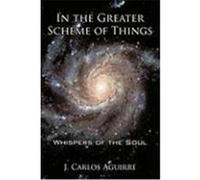 In the Greater Scheme of Things - Whispers of the Soul J. Carlos Aguirre, Carlos Aguirre (Auteur)