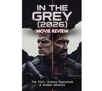 In the Grey (2026) MOVIE REVIEW: The Plot, Ending Explained & Hidden Details