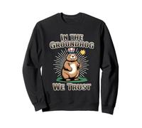 in The Groundhog We Trust Funny Groundhog Day Jeu de Mots Sweatshirt