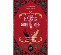 In the Haunts of Goblin Men A Horde of Dead Poets Collection, #4 - Candace Robinson - Percy's Heart Press - ebook (ePub) - Livre