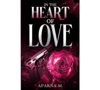 In The Heart Of Love: An Enemies to Lovers dark romance