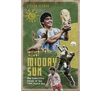 In the Heat of the Midday Sun: The Indelible Story of the 1986 World Cup