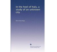 In the heel of Italy, a study of an unknown city;