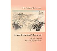 In The Hegemon's Shadow: Leading States And The Rise Of Regional Powers