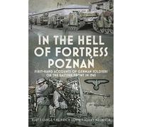 In the Hell of Fortress Poznan First-Hand Accounts of German Soldiers on the Eastern Front in 1945 - Kurt F Lange - Pen and Sword Military - ebook (ePub) - Livre