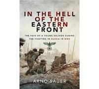 In the Hell of the Eastern Front by Arno Sauer Arno Sauer (Auteur)