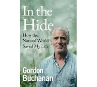 In the Hide: How the Natural World Saved My Life