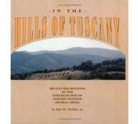 In the Hills of Tuscany Recent Excavations at the Etruscan Site of Poggio Civitate Murlo Siena by F. Ridgway Kyle M. Phillips (Auteur)