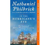In the Hurricane's Eye: The Genius of George Washington and the Victory at Yorktown