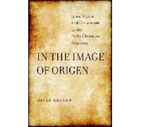 In The Image Of Origen - Eros, Virtue, And Constraint In The Early Christian Academy