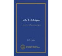 In the Irish brigade: a tale of war in Flanders and Spain