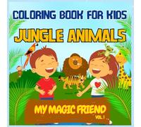 In the Jungle - Coloring Book for Kids Ages 3-8: Book 1 in the My Magic Friend Series