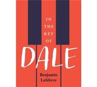 In The Key of Dale by Benjamin Lefebvre Benjamin Lefebvre (Auteur)