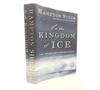In the Kingdom of Ice: The Grand and Terrible Polar Voyage of the USS Jeannette
