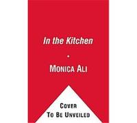 In the Kitchen Monica Ali (Auteur)