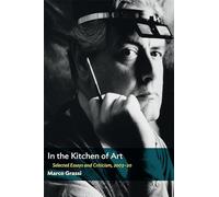 In the Kitchen of Art: Selected Essays and Criticism, 2003-20