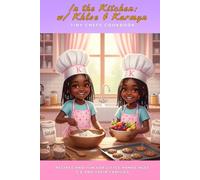 In the kitchen: w/ Khloe & Karmyn: Recipes and Fun for Little Hands ages 3-6 and their families