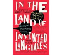 Arika Okrent – Au pays des langues inventées – Aventures : créativité linguistique, folie et génie